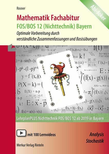 Mathematik Fachabitur Bayern FOS/BOS 12 (Nichttechnik): Analysis und Stochastik - Optimale Vorbereitung durch verständliche Zusammenfassungen und Basisübungen