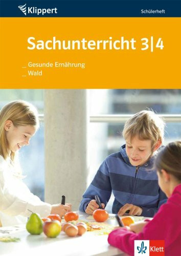 Sachunterricht: Gesunde Ernährung /Wald: Schülerheft 3./4. Klasse