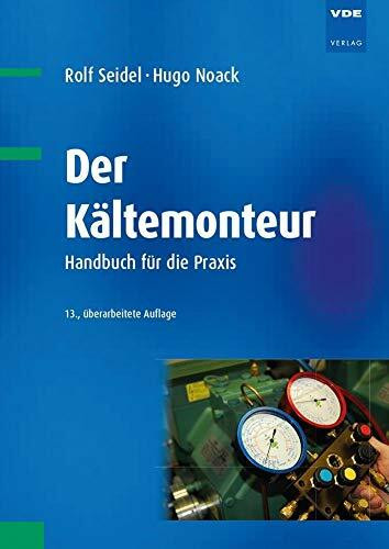 Der Kältemonteur: Handbuch für die Praxis