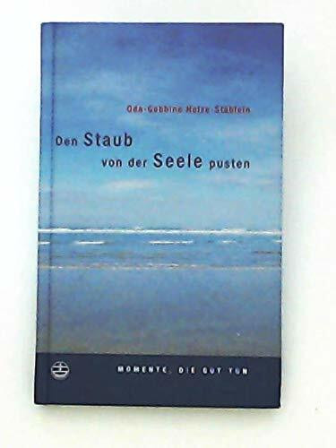 Den Staub von der Seele pusten: Momente, die gut tun