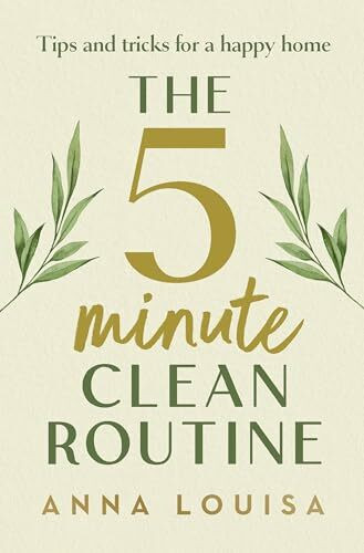 Century The 5 Minute Clean Routine, Tips And Tricks For A Happy Home