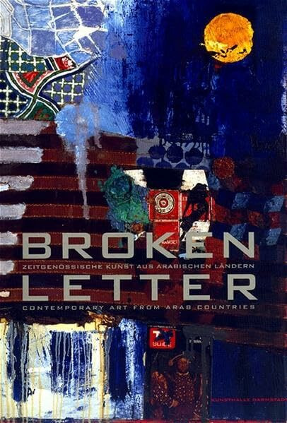 Broken Letter: Zeitgenössische Kunst aus arabischen Ländern