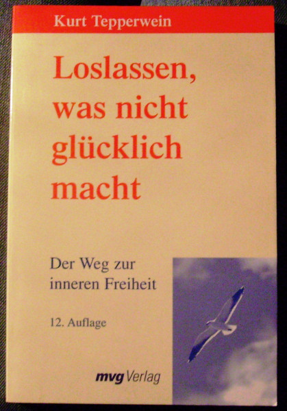 Loslassen, was nicht glücklich macht. Der Weg zur inneren Freiheit.