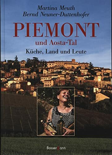 Piemont und Aosta-Tal: Küche, Land und Leute