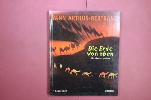 Die Erde von oben: Für Kinder erzählt