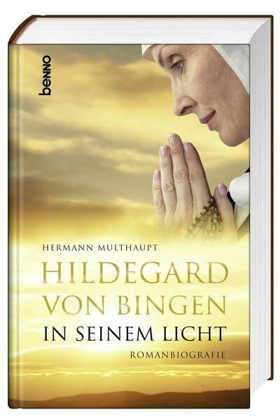 Hildegard von Bingen – In seinem Licht: Romanbiografie
