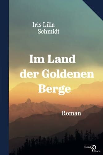 Im Land der Goldenen Berge: Roman