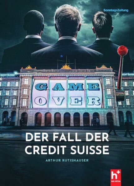 GAME-OVER - der Fall der Credit Suisse: Das Buch zum gleichnamigen Doku-Film