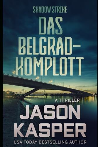 Shadow Strike: Das Belgrad-Komplott (Shadow Strike Serie, Band 6)