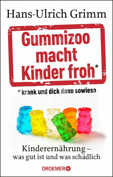 Gummizoo macht Kinder froh, krank und dick dann sowieso: Kinderernährung - was gut ist und was schädlich