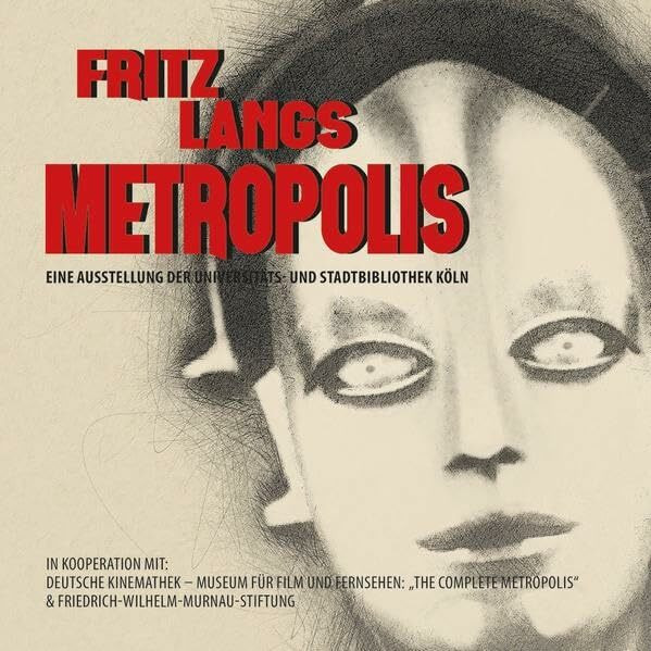 Fritz Langs Metropolis: Eine Ausstellung der Universitäts- und Stadtbibliothek Köln (Kleine Schriften der Universitäts- und Stadtbibliothek Köln)