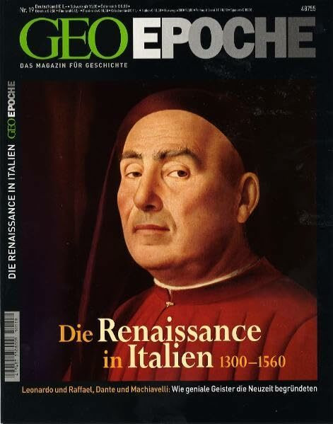 Geo Epoche, 19/05: Die Renaissance in Italien 1300-1560. Leonardo und Raffael, Dante und Machiavelli: Wie geniale Geister die Neuzeit begründeten