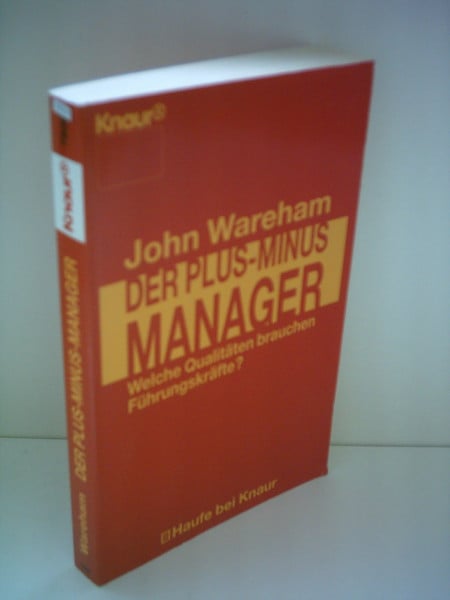 Der Plus-Minus-Manager: Welche Qualitäten brauchen Führungskräfte (Knaur Taschenbücher. Haufe bei Knaur)