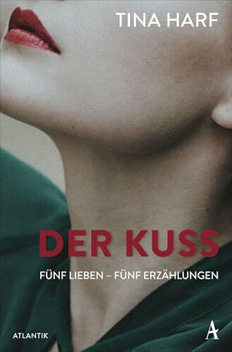 Der Kuss: Fünf Lieben – Fünf Erzählungen