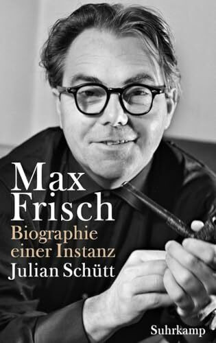 Max Frisch: Biographie einer Instanz. 1955-1991 (Max-Frisch-Biographie 2)