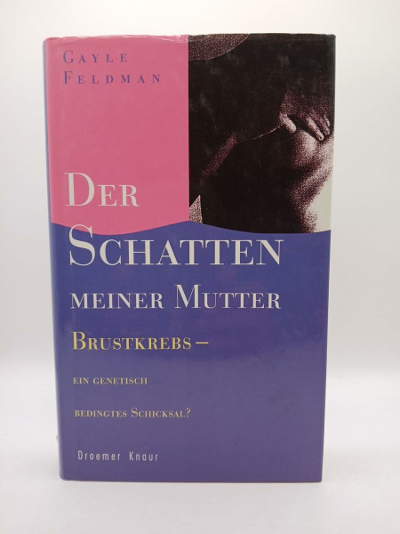 Der Schatten meiner Mutter: Brustkrebs - ein genetisch bedingtes Schicksal?