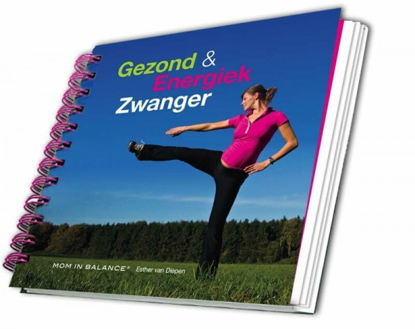 Gezond en energiek zwanger: nine months from now, you will thank yourself