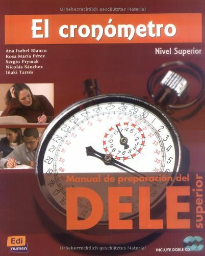 El cronómetro – Nivel Superior: Manual de preparación del DELE / Übungsbuch mit 2 integrierten Audio-CDs