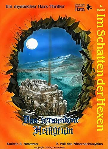 Im Schatten der Hexen: Das versunkene Heiligtum - Ein mythischer Harz-Thriller (Im Schatten der Hexen: Jage nicht, was Du nicht töten kannst!)