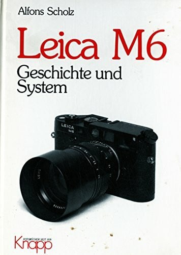 Leica M6. Geschichte und System