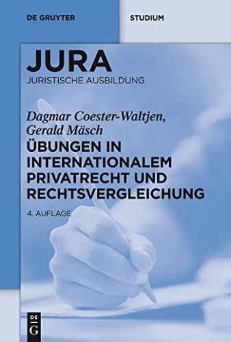 Übungen in Internationalem Privatrecht und Rechtsvergleichung (De Gruyter Studium) Übungen in Internationalem Privatrecht und Rechtsvergleichung (De Gruyter Studium)