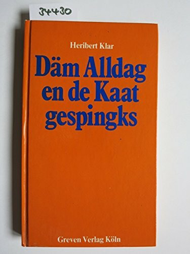 Däm Alldag en de Kaat gespingks: Gedeechte, Leedcher, Verzällcher