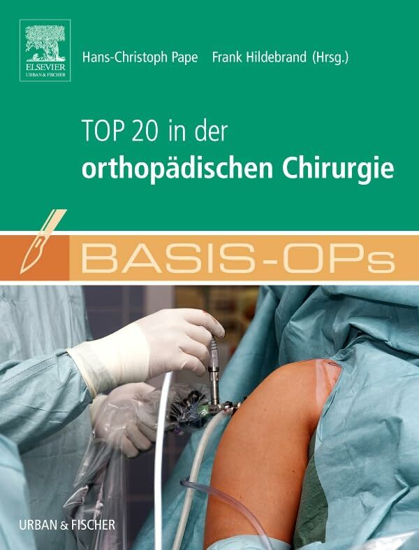 Basis OPs - Top 20 in der orthopädischen Chirurgie Basis OPs - Top 20 in der orthopädischen Chirurgie