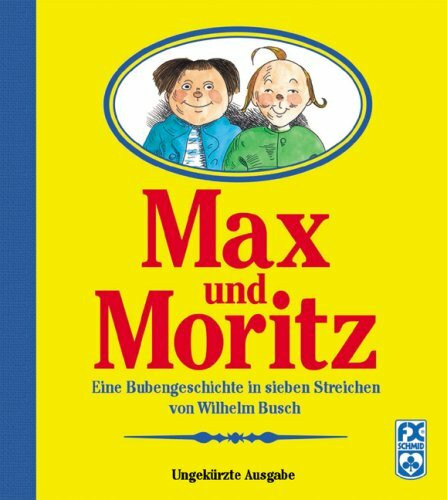 Max und Moritz: Eine Bubengeschichte in sieben Streichen von Wilhelm Busch