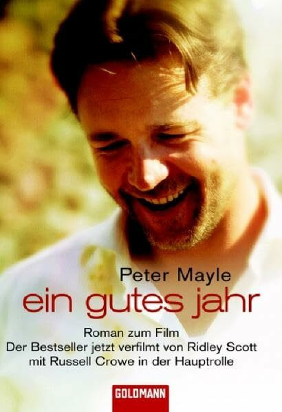 Ein gutes Jahr: Roman zum Film. Der Bestseller jetzt verfilmt von Ridley Scott mit Russell Crowe in der Hauptrolle (Buch zum Film)