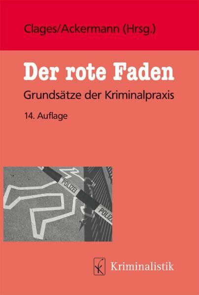 Der rote Faden: Grundsätze der Kriminalpraxis (Grundlagen der Kriminalistik)