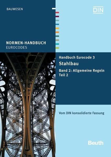 Handbuch Eurocode 3 - Stahlbau Band 2: Allgemeine Regeln Teil 2 Vom DIN konsolidierte Fassung (Normen-Handbuch)