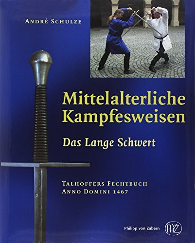 Mittelalterliche Kampfesweisen / Das lange Schwert: Talhoffers Fechtbuch Anno Domini 1467