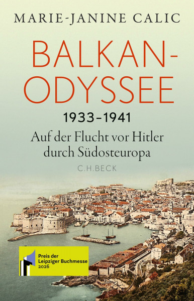 Balkan-Odyssee, 1933-1941: Auf der Flucht vor Hitler durch Südosteuropa | Preis der Leipziger Buchmesse 2026