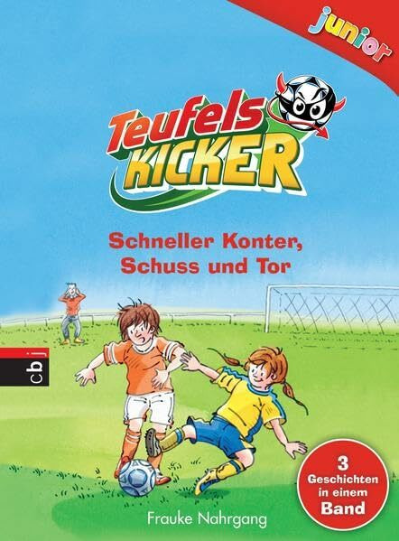 Teufelskicker junior - Schneller Konter, Schuss und Tor: Die beste Mannschaft der Welt; Ohne Torwart geht es nicht; Ein Foul mit Folgen. 3 Geschichten ... Junior - Die Sammelbände, Band 1)