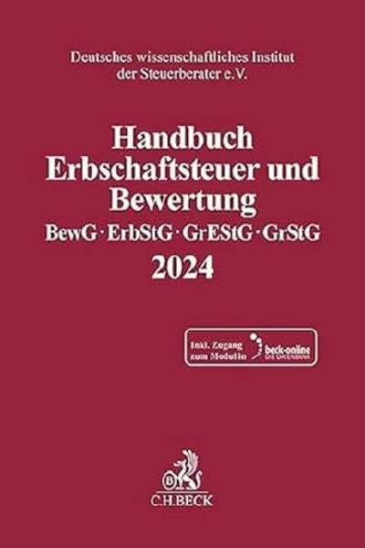 Handbuch Erbschaftsteuer und Bewertung 2024: Bewertungsgesetz, Erbschaft- und Schenkungsteuergesetz, Grunderwerbsteuergesetz, Grundsteuergesetz ... Instituts der Steuerberater e.V.)