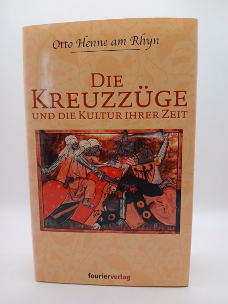 Die Kreuzzüge. und die Kultur ihrer Zeit