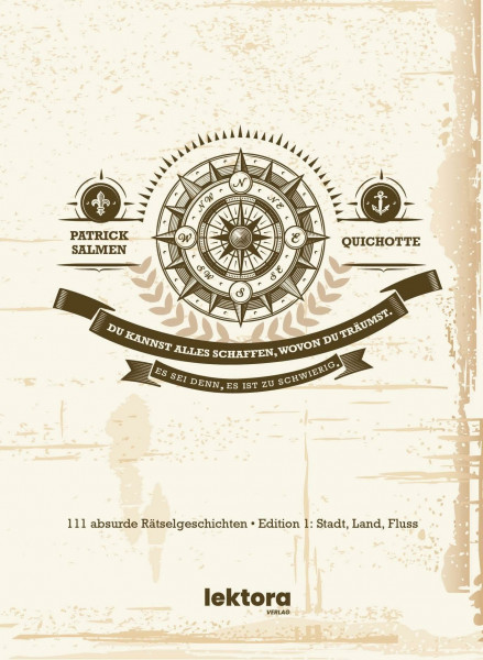 Du kannst alles schaffen, wovon du träumst. Es sei denn, es ist zu schwierig.: 111 absurde Rätselgeschichten – Edition 1: Stadt, Land, Fluss