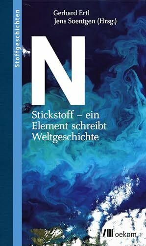 N: Stickstoff - ein Element schreibt Weltgeschichte (Stoffgeschichten, Band 9)