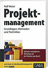 Projektmanagement: Grundlagen, Methoden und Techniken
