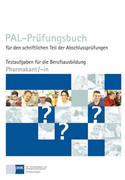 PAL-Prüfungsbuch Pharmakant/-in: PAL-Prüfungsbuch für den schriftlichen Teil der Abschlussprüfungen