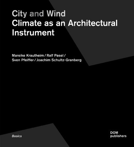 City and Wind. Climate as an Architectural Instrument (Grundlagen/Basics)