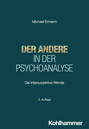 Der Andere in der Psychoanalyse: Die intersubjektive Wende (Lindauer Beiträge zur Psychotherapie und Psychosomatik)