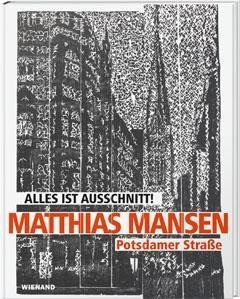 Matthias Mansen. Alles ist Ausschnitt! Potsdamer Straße