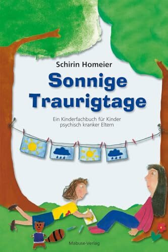 Sonnige Traurigtage. Ein Kinderfachbuch für Kinder psychisch kranker Eltern. Depressionen für Kinder ab 7 Jahren erklärt