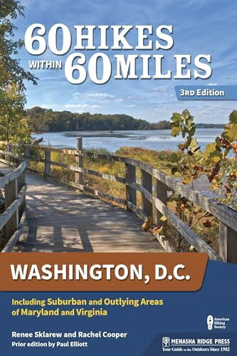 Menasha Ridge Press 60 Hikes Within 60 Miles, Washington, D.C., Including Suburban And Outlying Areas Of Maryland ...
