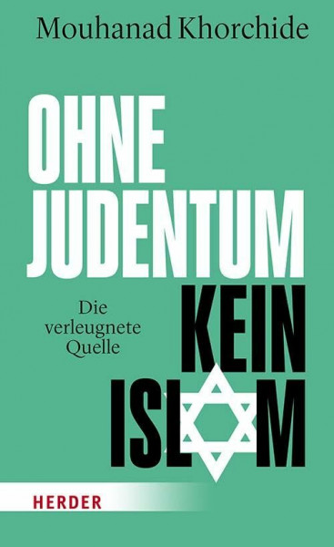 Ohne Judentum kein Islam: Die verleugnete Quelle