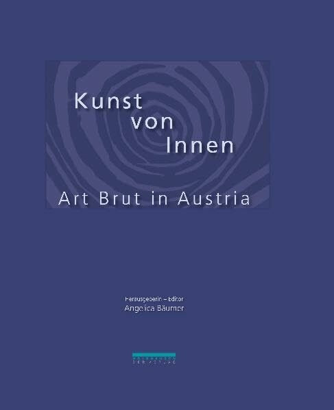 Kunst von Innen: Art Brut in Austria