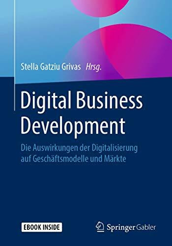 Digital Business Development: Die Auswirkungen der Digitalisierung auf Geschäftsmodelle und Märkte