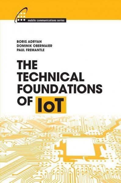 The Technical Foundations of IoT