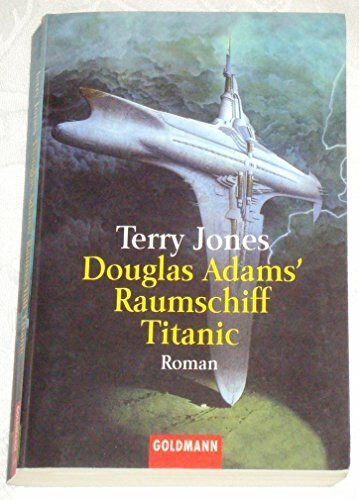Douglas Adams' Raumschiff Titanic. (Goldmann Allgemeine Reihe)